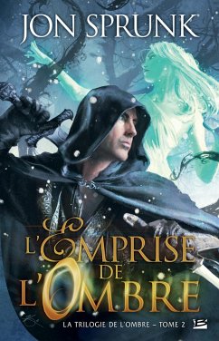 La Trilogie de l'ombre, T2 : L'Emprise de l'Ombre (eBook, ePUB) - Sprunk, Jon