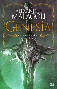 Genesia - Les Chroniques Pourpres, T4 : La Dernière Prophêtesse (eBook, ePUB) - Malagoli, Alexandre