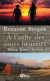 Three River Ranch, T1 : À l'aube des jours heureux (eBook, ePUB) Three River Ranch, T1 : À l'aube des jours heureux (eBook, ePUB)