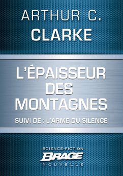 L'E paisseur des montagnes (suivi de) L'Arme du silence (eBook, ePUB) - Clarke, Arthur C.