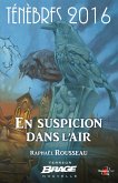 Ténèbres 2016, T1 : En suspicion dans l'air (eBook, ePUB)