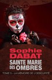 Sainte Marie des Ombres, T5 : La Mémoire de l'obscurité (eBook, ePUB) Sainte Marie des Ombres, T5 : La Mémoire de l'obscurité (eBook, ePUB)
