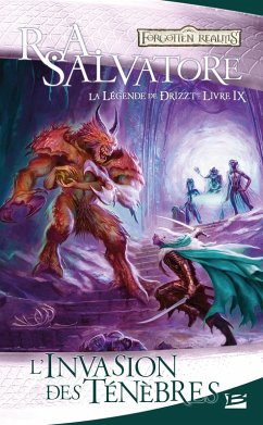 La Légende de Drizzt, T9 : L'Invasion des ténèbres (eBook, ePUB) - Salvatore, R. A.