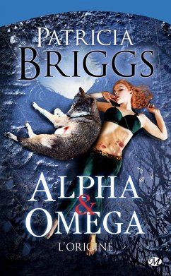 Alpha & Omega : Alpha & Omega - L'Origine (eBook, ePUB) - Briggs, Patricia