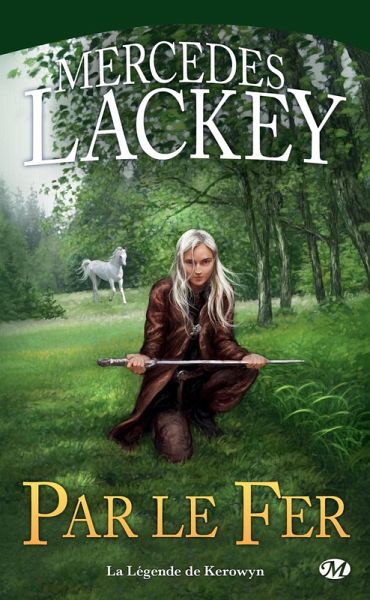 La Légende de Kerowyn : Par le fer (eBook, ePUB) La Légende de Kerowyn : Par le fer (eBook, ePUB)