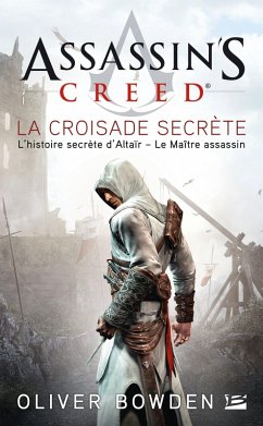 Assassin's Creed : Assassin's Creed : La Croisade secrète (eBook, ePUB) - Bowden, Oliver