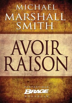 Avoir raison (eBook, ePUB) - Marshall Smith, Michael