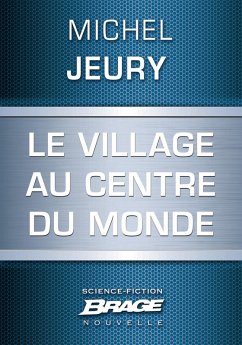 Le Village au centre du monde (eBook, ePUB) - Jeury, Michel