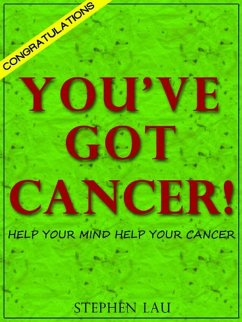 CONGRATULATIONS. YOU'VE GOT CANCER! (eBook, ePUB) - Lau, Stephen