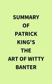 Summary of Patrick King's The Art of Witty Banter (eBook, ePUB)