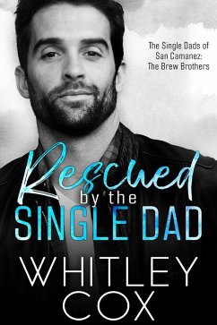 Rescued by the Single Dad (The Single Dads of San Camanez: The Brew Brothers, #1) (eBook, ePUB) - Cox, Whitley