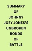 Summary of Johnny Joey Jones's Unbroken Bonds of Battle (eBook, ePUB)