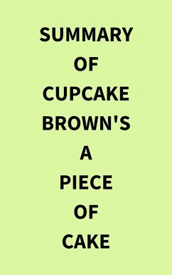 Summary of Cupcake Brown's A Piece of Cake (eBook, ePUB) - IRB Media