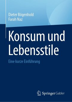 Konsum und Lebensstile (eBook, PDF) - Bögenhold, Dieter; Naz, Farah