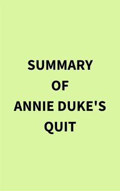 Summary of Annie Duke's Quit (eBook, ePUB) - IRB Media