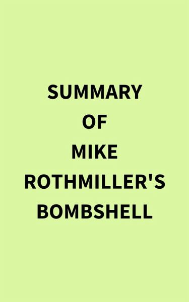 Summary of Mike Rothmiller's Bombshell (eBook, ePUB) Summary of Mike Rothmiller's Bombshell (eBook, ePUB)