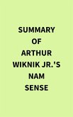Summary of Arthur Wiknik Jr.'s Nam Sense (eBook, ePUB)