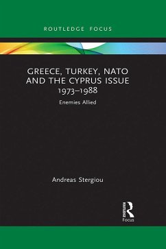 Greece, Turkey, NATO and the Cyprus Issue 1973-1988 (eBook, ePUB) - Stergiou, Andreas