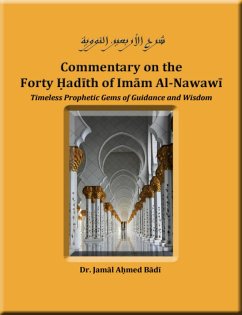 Commentary On the Forty Hadith of Imam Al Nawawi - Timeless Prophetic Gems of Guidance and Wisdom (eBook, ePUB) - Badi, Jamal Ahmed