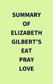 Summary of Elizabeth Gilbert's Eat Pray Love (eBook, ePUB)