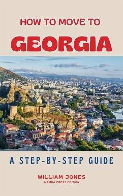 How to Move to Georgia: A Step-by-Step Guide (eBook, ePUB) - Jones, William