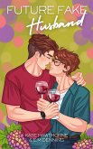 Future Fake Husband (Mallory Vineyard, #1) (eBook, ePUB) Future Fake Husband (Mallory Vineyard, #1) (eBook, ePUB)