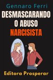Desmascarando O Abuso Narcisista - Descubra Como Se Curar De Um Relacionamento Destrutivo (Coleção Inteligência Emocional, #12) (eBook, ePUB) Desmascarando O Abuso Narcisista - Descubra Como Se Curar De Um Relacionamento Destrutivo (Coleção Inteligência Emocional, #12) (eBook, ePUB)