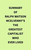 Summary of Ralph Watson McElvenny's The Greatest Capitalist Who Ever Lived (eBook, ePUB) Summary of Ralph Watson McElvenny's The Greatest Capitalist Who Ever Lived (eBook, ePUB)
