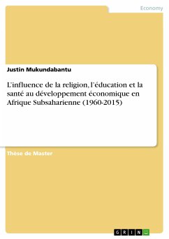 L’influence de la religion, l’éducation et la santé au développement économique en Afrique Subsaharienne (1960-2015) (eBook, PDF) - Mukundabantu, Justin