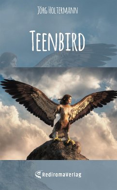 Teenbird (eBook, ePUB) - Holtermann, Jörg