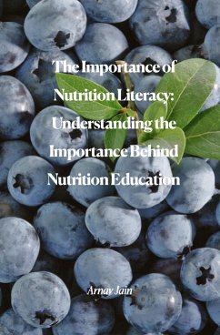 The Importance of Nutrition Literacy (eBook, ePUB) - Jain, Arnav