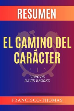 Resumen de El Camino del Carácter de Libro de David Brooks (Francis Spanish Series, #1) (eBook, ePUB) - Thomas, Francisco