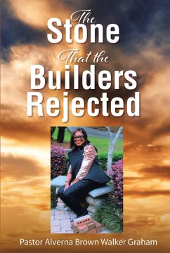 The Stone that the Builders Rejected (eBook, ePUB) - Brown Walker Graham, Pastor Alverna