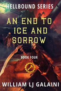 An End to Ice and Sorrow (Hellbound, #4) (eBook, ePUB) - Galaini, William Lj