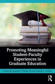 Promoting Meaningful Student-Faculty Experiences in Graduate Education (eBook, ePUB)