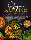 Vegane Küche - Das Kochbuch für Berufstätige. Mit 150 leckeren und schnellen Rezepten für eine vegane und gesunde Ernährung im Alltag! (eBook, ePUB)