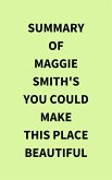 Summary of Maggie Smith's You Could Make This Place Beautiful (eBook, ePUB)