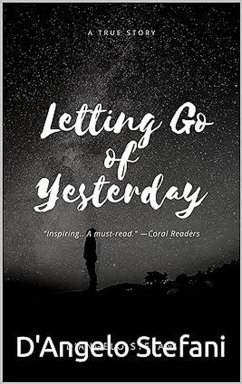 Letting Go Of Yesterday (eBook, ePUB) - Stefani, D'Angelo