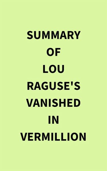 Summary of Lou Raguse's Vanished in Vermillion (eBook, ePUB)