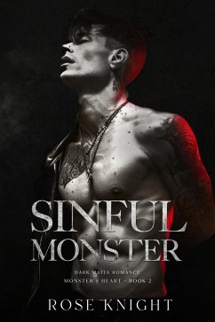 Sinful Monster: Dark Mafia Romance (Monster's Heart, #2) (eBook, ePUB) - Knight, Rose