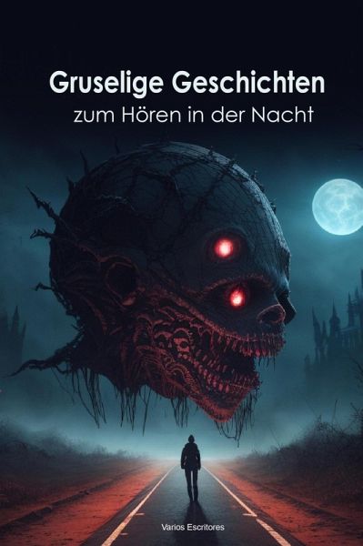 Gruselige Geschichten zum Hören in der Nacht (eBook, ePUB) Gruselige Geschichten zum Hören in der Nacht (eBook, ePUB)
