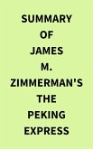 Summary of James M Zimmerman's The Peking Express (eBook, ePUB)
