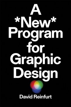 A New Program for Graphic Design (eBook, ePUB) - Reinfurt, David
