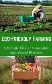 Eco-Friendly Farming : A Holistic View of Sustainable Agricultural Practices (eBook, ePUB)