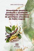 Diversidade genética, produção e qualidade fisiológica de sementes de genótipos arbustivos de feijão-vagem (eBook, ePUB)