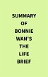 Summary of Bonnie Wan's The Life Brief... - Bild 1