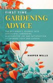 First Time Gardening Advice: The Beginner's Journey Into Successful Gardening - Discover the Joy and Satisfaction of Growing Your Own Garden (Sustainable Living and Gardening, #1) (eBook, ePUB)