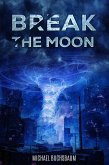 Break the Moon (eBook, ePUB)