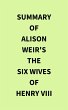 Summary of Alison Weir's The Six Wives... - Bild 1