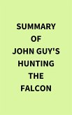 Summary of John Guy's Hunting the Falcon (eBook, ePUB)